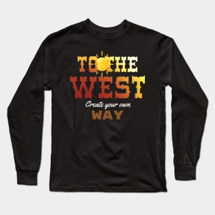 To The West Long Sleeve T-Shirt